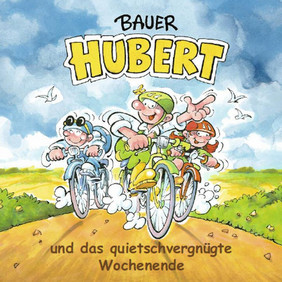 Bauer Hubert und das quietschvergnügte Wochenende
